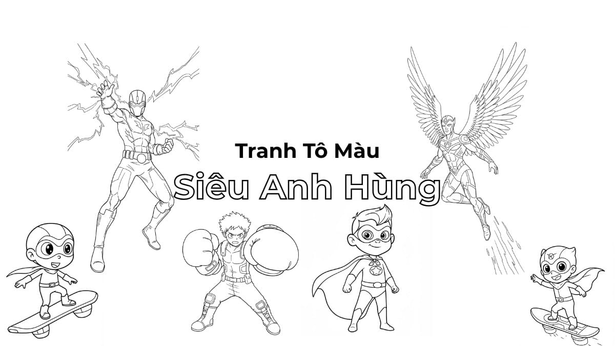 120+ Tranh tô màu anh hùng cho bé trai mạnh mẽ, sáng tạo