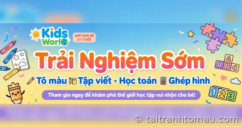 Hướng dẫn tham gia trải nghiệm sớm Kids World 3 Trải nghiệm sớm app kid world