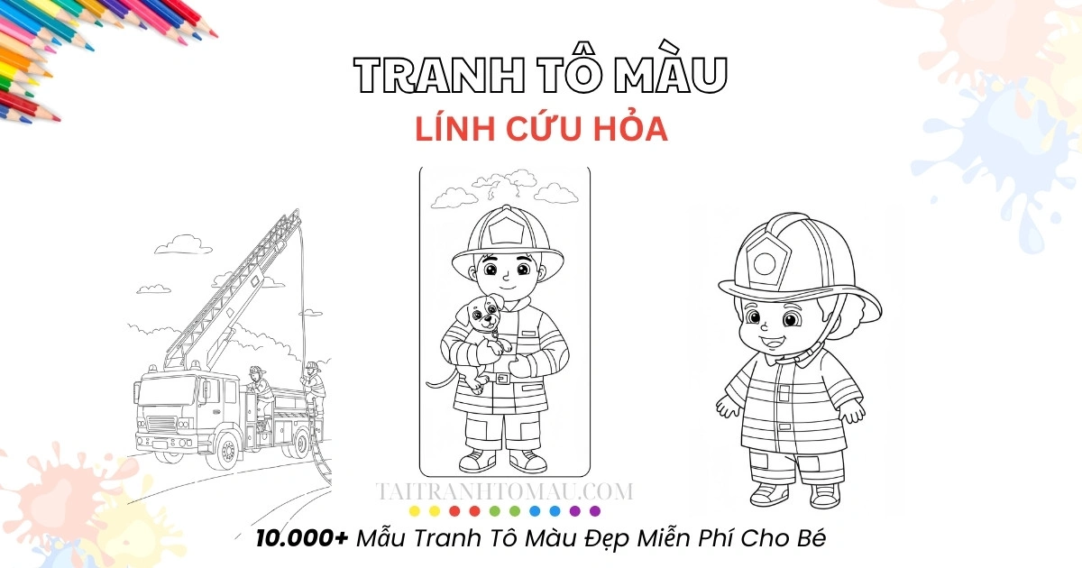 100+ Tranh tô màu lính cứu hỏa – Giúp bé học tập và phát triển sáng tạo